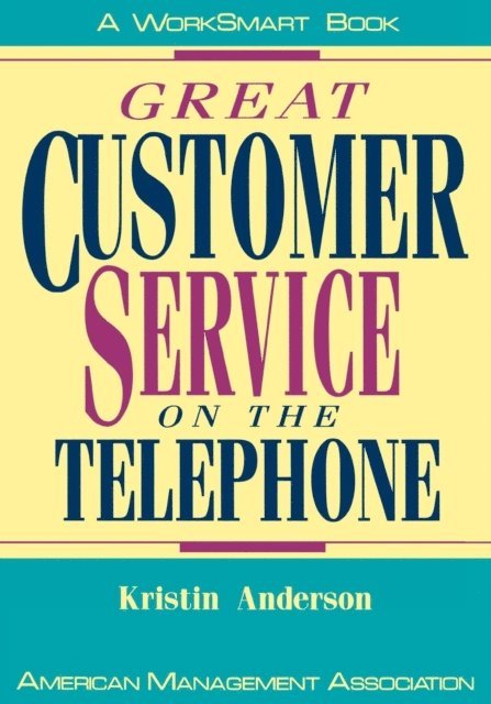 Kristin Anderson - Great Customer Service on the Telephone, E-bok