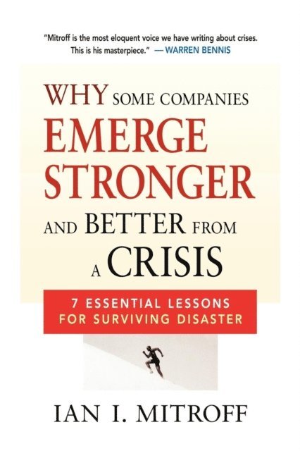 Ian I. Mitroff - Why Some Companies Emerge Stronger and Better from a Crisis, E-bok