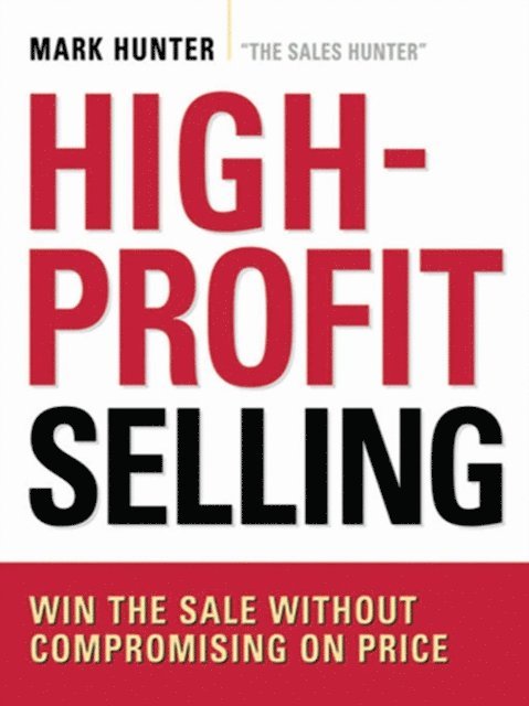 Mark Hunter - High-Profit Selling, E-bok