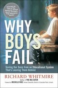 Why Boys Fail: Saving Our Sons from an Educational System Thats Leaving Them Behind