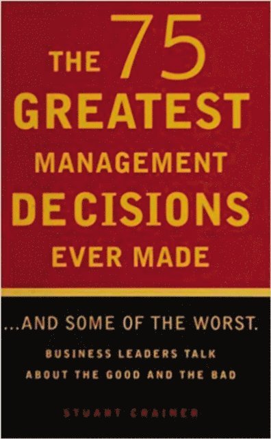 Stuart Crainer - 75 Greatest Management Decisions Ever Made, E-bok