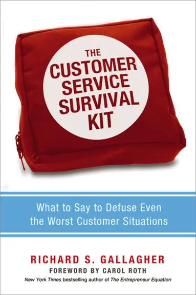 Customer Service Survival Kit: What to Say to Defuse Even the Worst Customer Situations