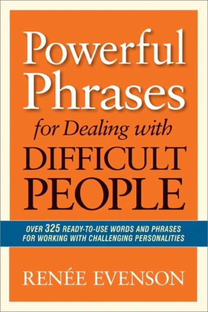 Renee Evenson - Powerful Phrases for Dealing with Difficult People, E-bok