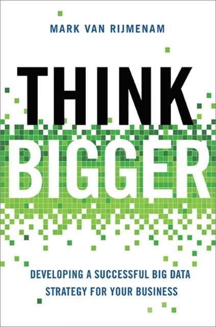 Mark Van Rijmenam - Think Bigger, E-bok