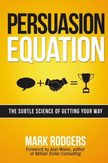 Alan Weiss, Mark Rodgers - Persuasion Equation, E-bok