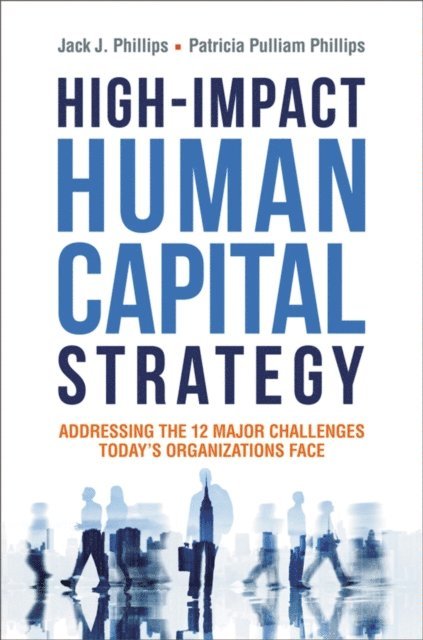 Patricia Phillips, Jack Phillips - High-Impact Human Capital Strategy, E-bok