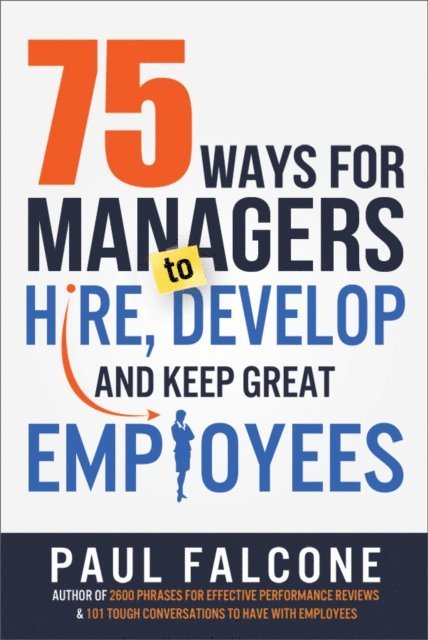 Paul Falcone - 75 Ways for Managers to Hire, Develop, and Keep Great Employees, E-bok