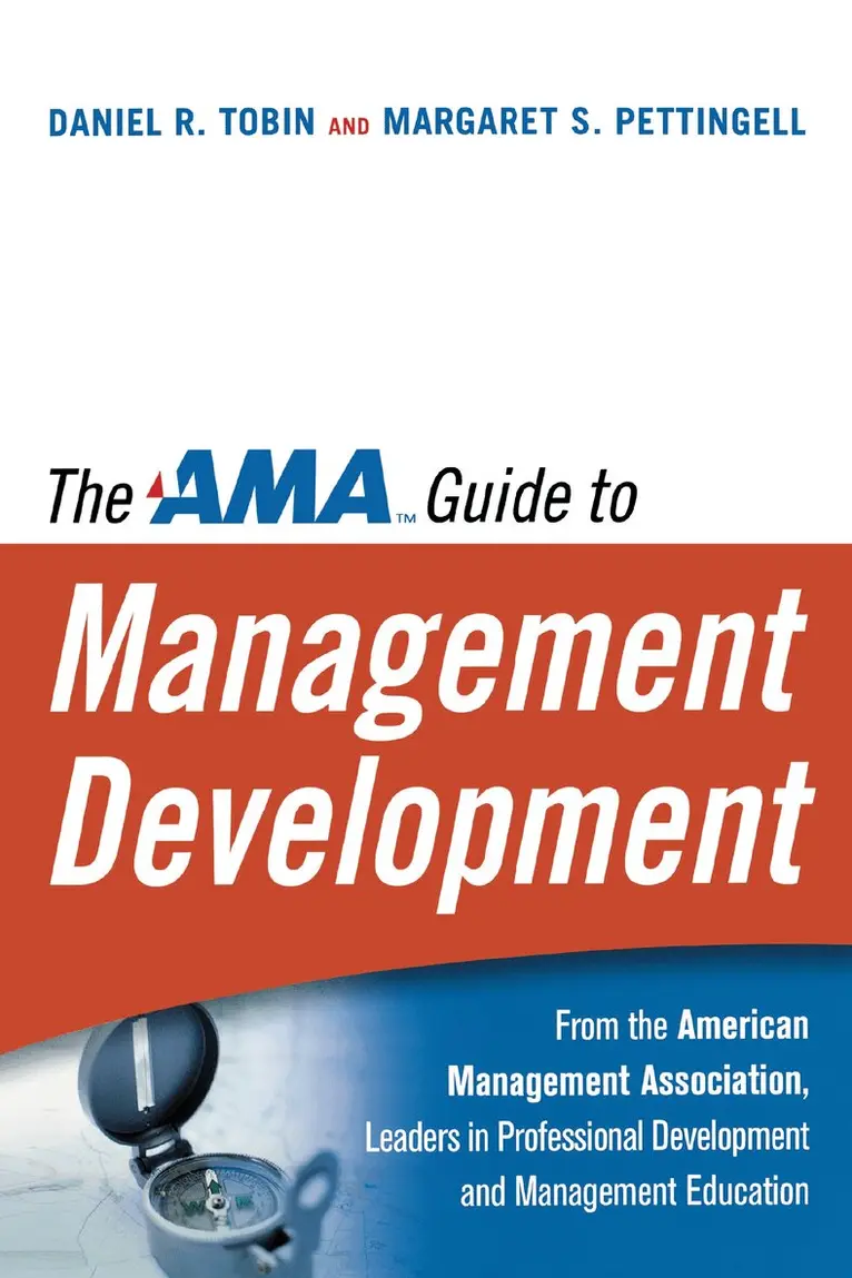 Daniel R. Tobin, Margaret PETTINGELL - AMA Guide to Management Development, Häftad. Tillgänglighet: Lägg i varukorg