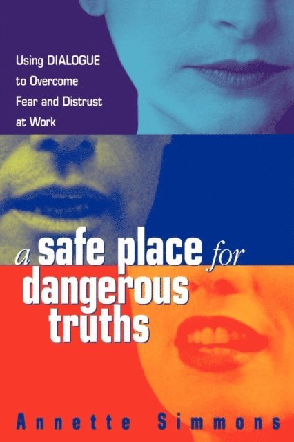 Annette Simmons - Safe Place for Dangerous Truths, E-bok
