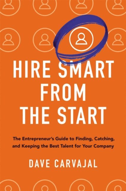 Dorothy Grover Bolton, Dave Carvajal - Hire Smart from the Start, E-bok