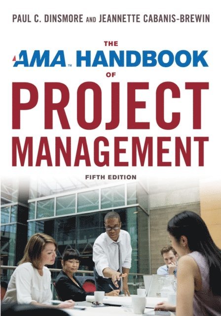 Jeannette Cabanis-Brewin, Paul C. Dinsmore - AMA Handbook of Project Management, E-bok