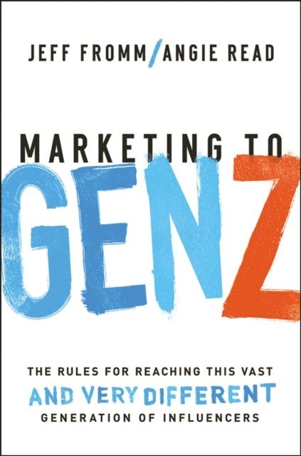 Angie Read, Jeff Fromm - Marketing to Gen Z, E-bok