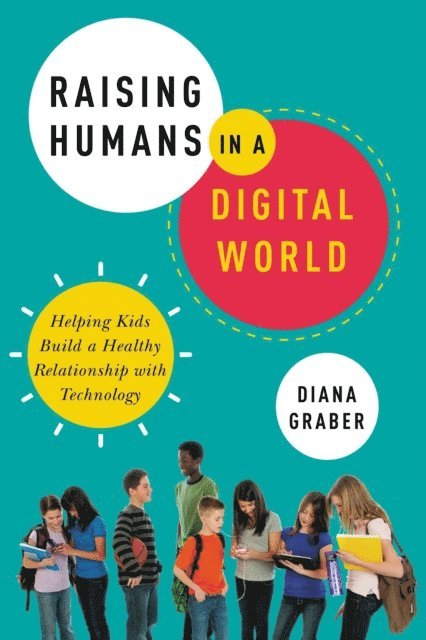 Diana Graber - Raising Humans in a Digital World, E-bok. Tillgänglighet: Lägg i varukorg