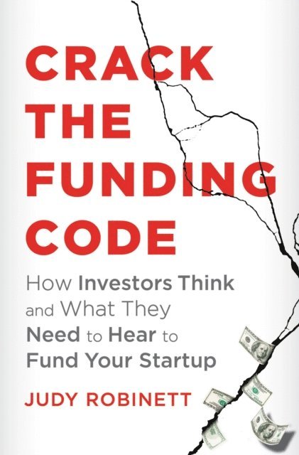 Judy Robinett - Crack the Funding Code, E-bok