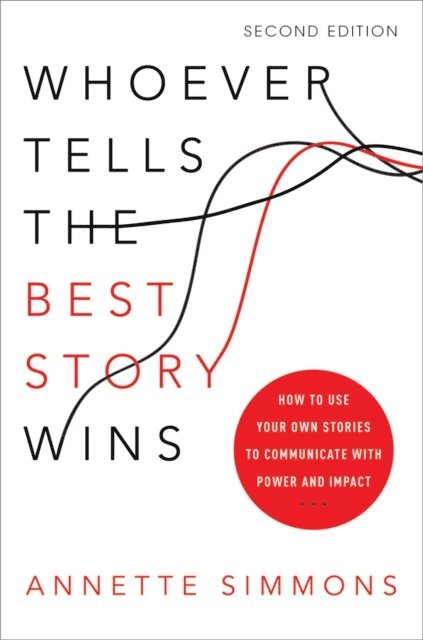 Annette Simmons - Whoever Tells the Best Story Wins, E-bok