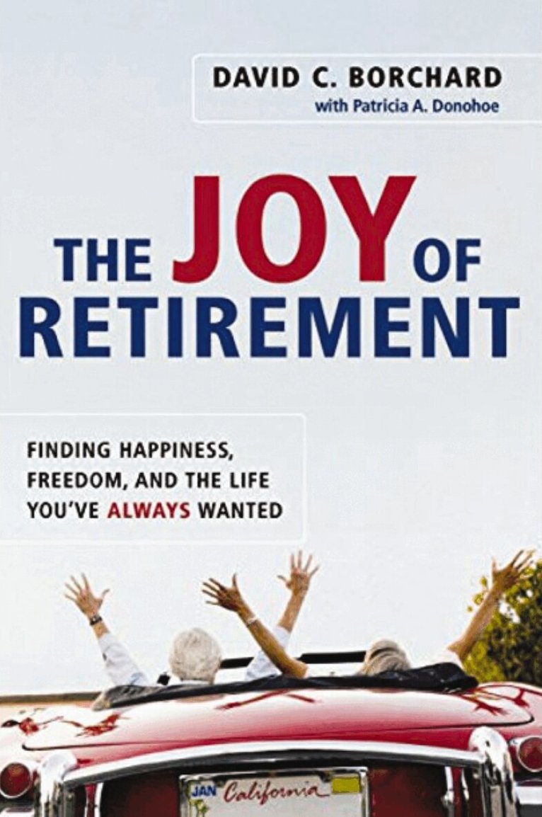 David C. BORCHARD, Patricia A. DONOHOE - Joy of Retirement, Häftad. Tillgänglighet: Lägg i varukorg