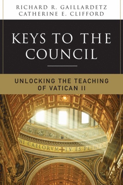 Catherine Clifford, Richard  R. Gaillardetz - Keys to the Council, E-bok