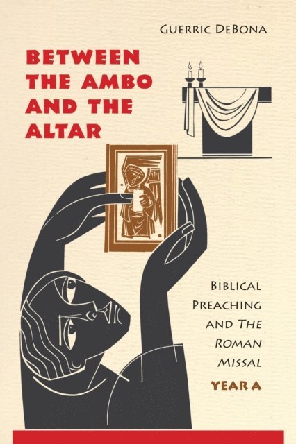 Guerric DeBona - Between the Ambo and the Altar, E-bok