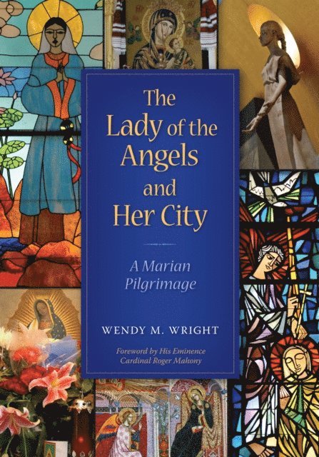 Wendy M. Wright - Lady of Angels and Her City, E-bok