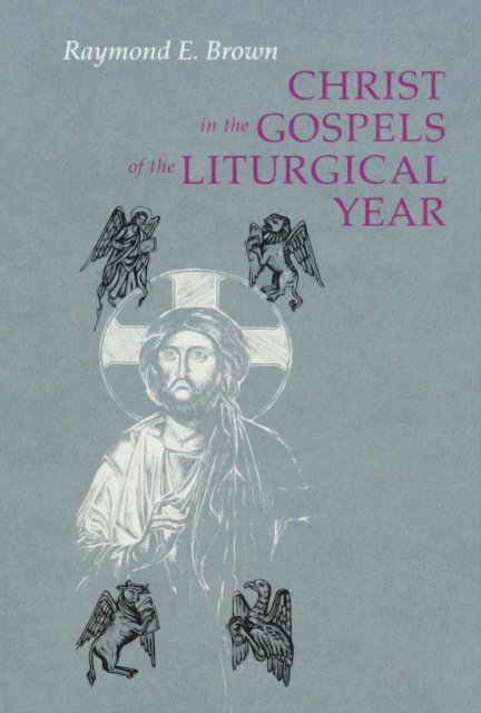 Raymond E. Brown, Ronald D. Witherup - Christ in the Gospels of the Liturgical Year, E-bok