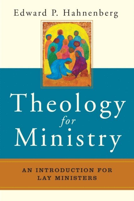 Edward  P. Hahnenberg - Theology for Ministry, E-bok
