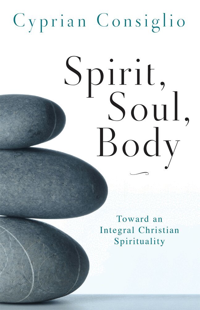 Cyprian Consiglio OSB Cam - Spirit, Soul, Body, Häftad