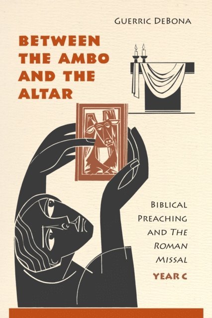 Guerric DeBona - Between the Ambo and the Altar, E-bok