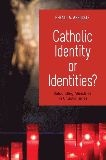 Gerald A. Arbuckle - Catholic Identity or Identities?, E-bok