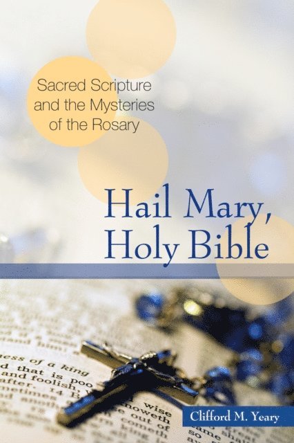 Clifford M. Yeary - Hail Mary, Holy Bible, E-bok
