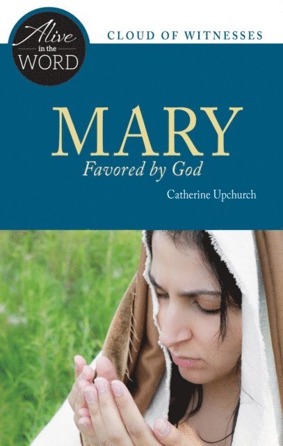 Catherine Upchurch - Mary, Favored by God, E-bok