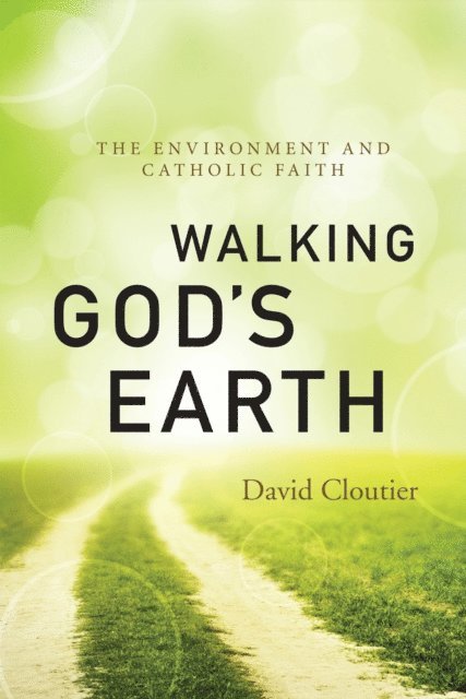 David Cloutier - Walking God's Earth, E-bok