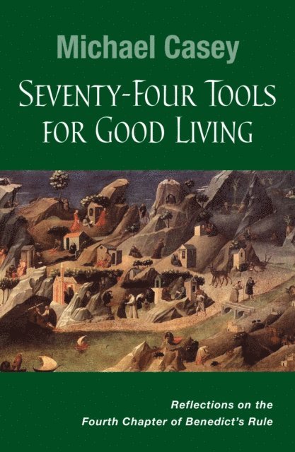 Michael Casey - Seventy-Four Tools for Good Living, E-bok