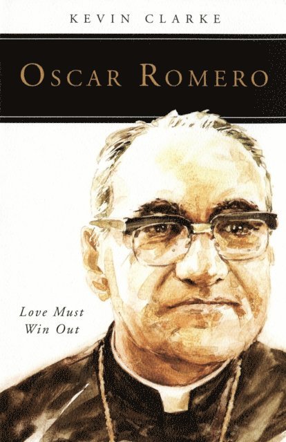 Kevin Clarke - Oscar Romero, E-bok