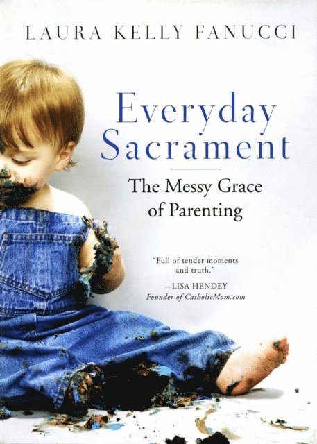 Laura Kelly Fanucci - Everyday Sacrament, E-bok
