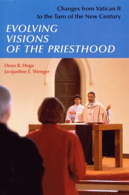Jacqueline E. Wenger, Dean R. Hoge - Evolving Visions Of The Priesthood, E-bok