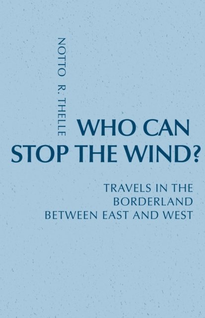 Notto R. Thelle - Who Can Stop The Wind?, E-bok