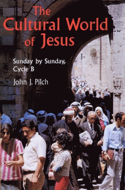John J. Pilch - Cultural World of Jesus: Sunday By Sunday, Cycle B, E-bok