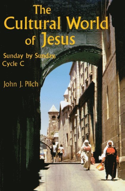 John J. Pilch - Cultural World of Jesus: Sunday by Sunday, Cycle C, E-bok