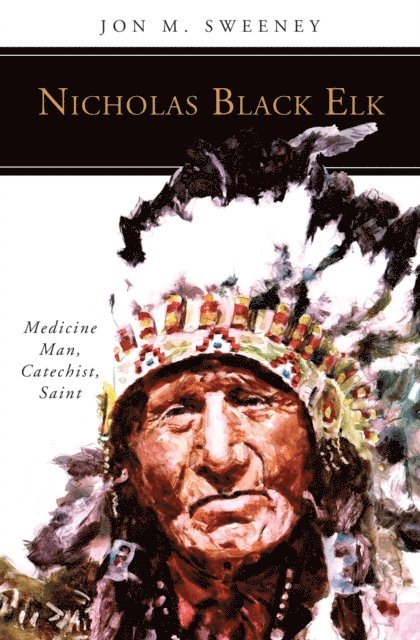 Jon M. Sweeney - Nicholas Black Elk, E-bok