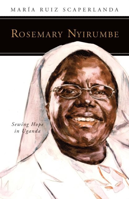 Maria Ruiz Scaperlanda - Rosemary Nyirumbe, E-bok