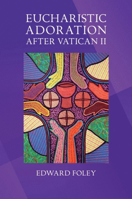 Edward Foley - Eucharistic Adoration after Vatican II, E-bok