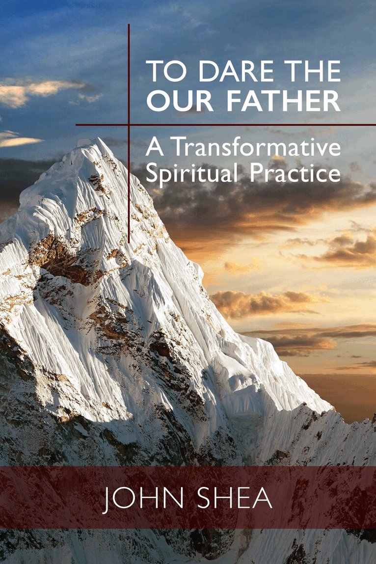 John Shea - To Dare the Our Father, Häftad