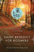 Saint Benedict for Boomers