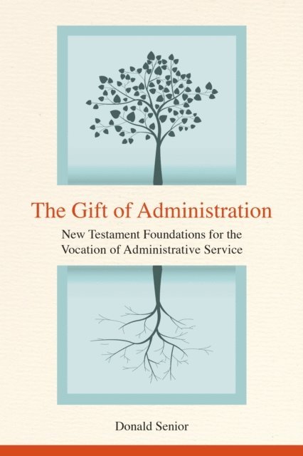 Donald P. Senior - Gift of Administration, E-bok