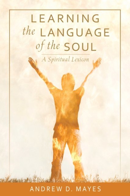 Andrew D Mayes - Learning the Language of the Soul, E-bok