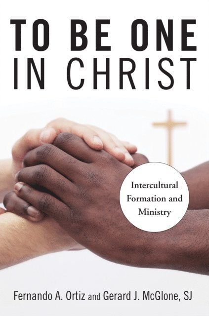 Gerard  J. McGlone, Fernando A. Ortiz - To Be One in Christ, E-bok