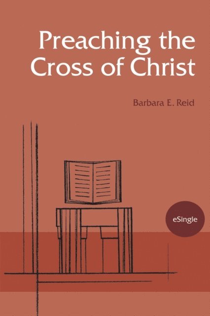 Barbara  E. Reid - Preaching the Cross of Christ, E-bok