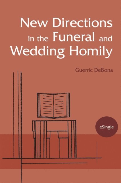 Guerric DeBona - New Directions in the Funeral and Wedding Homily, E-bok