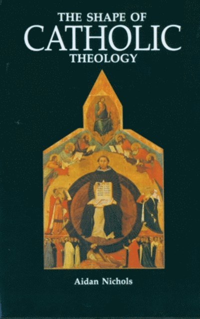 Aidan Nichols - Shape of Catholic Theology, E-bok