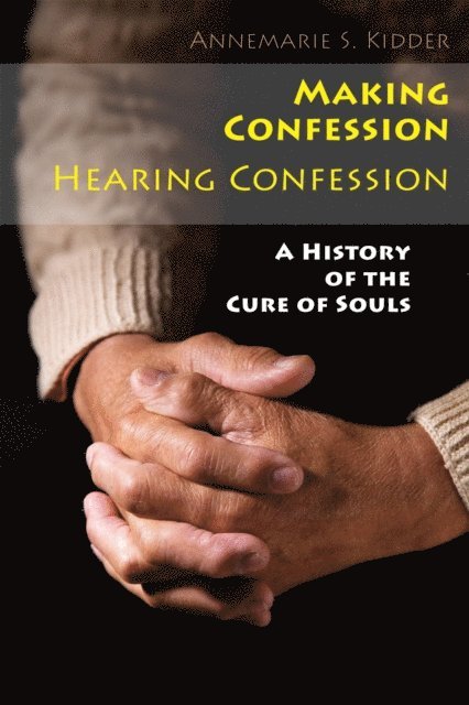 Annemarie   S. Kidder - Making Confession, Hearing Confession, E-bok